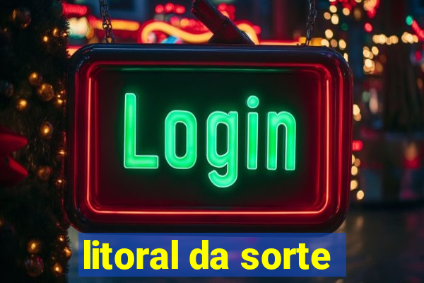 litoral da sorte